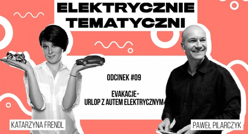 Rozmowa o podróżowaniu na dłuższych trasach samochodem elektrycznym po Polsce w 9 odcinku podcastu Elektrycznie Tematyczni
